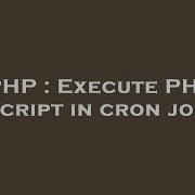 PHP Execute PHP Script In Cron Job