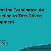 TDD And The Terminator An Introduction To Test Driven Development