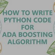 How To Write The Python Code For Ada Boosting Algorithm
