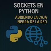 M3E1 Sockets En Python Abriendo La Caja Negra De La Red