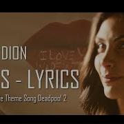 FMV Céline Dion Ashes Lyric Video From The Movie Theme Song Deadpool