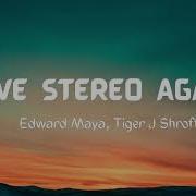 Love Stereo Again Lyrics Edward Maya Tiger J Shroff Zahrah S Khan Tanishk Bagchi