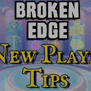 Broken Edge Top 5 Things To Know As A New Player