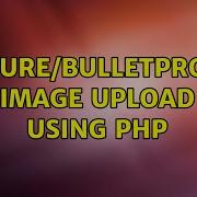 Secure Bulletproof Image Upload Using PHP