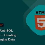 Unleashing The Power Of HTML 5 HTML5 Web SQL Database Creating And Managing Data