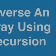 Reverse An Array Using Recursion C Programming Example