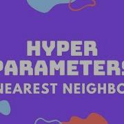 K Nearest Neighbors Part 9 Hyper Parameters