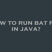 How To Run Bat File In Java