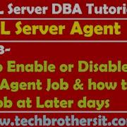 SQL Server DBA Tutorial 123 How To Enable Or Disable SQL Server Agent Job Start Job At Later Days