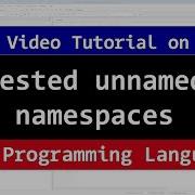 Nested UnNamed Or Anonymous Namespaces C Programming Video Tutorials