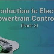 Introduction To Electric Powertrain Controls Part 2 Skill Lync