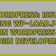 Wordpress Issue Using Wp Load Php In WordPress Plugin Development 2 Solutions