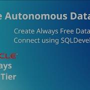 How To Setup Oracle Autonomous Database Always Free Tier Step By Step Guide