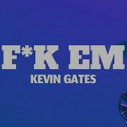 Kevin Gates F K Em Lyrics