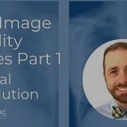 Image Quality Series Part 1 Spatial Resolution