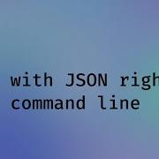 Use JQ To Play With JSON On Command Line