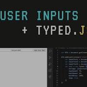 Using User Inputs And Typed Js
