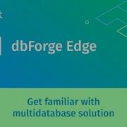 DbForge Edge The Universal Tool For Database Development And Management