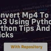 Convert Mp4 To Mp3 Using Python Python Tips And Tricks
