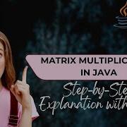 Matrix Multiplication In Java Step By Step Explanation With Code