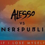 Alesso Vs OneRepublic If I Lose Myself Alesso Remix