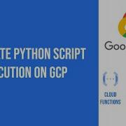Automate Python Script Execution On GCP