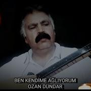 BEN KENDİME AĞLIYORUM OZAN DÜNDAR