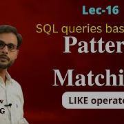 Lec 16 SQL Queries Based On Pattern Matching LIKE Operator