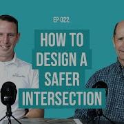 EP 022 How To Design A Safer Intersection