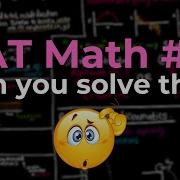 Can You Solve This SAT Math Problem Question 12