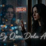 Ey Qəm Dolu Aləm Yapay Zeka Remix Version Hamının Axtardığı Mahnı