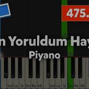 Ben Yoruldum Hayat Nasıl Çalınır Kolay Piyano