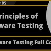 Seven Principles Of Software Testing Software Testing Session 85