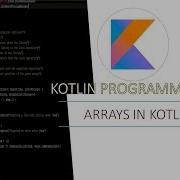 Part 7 Arrays In Kotlin