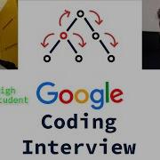 Успешно пройти собеседование по программированию в Google будучи 18 летним учеником старшей школы