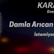Karaoke Damla Arıcan İstemiyorum
