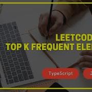 Leetcode 347 Top K Frequent Elements TypeScript JavaScript