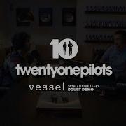 Twenty One Pilots Vessel S 10th Anniversary Doubt Demo