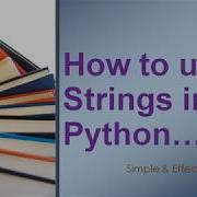 How To Use Strings In Python Python Strings Create Update Access Replace Format Escape