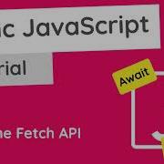 Asynchronous JavaScript Tutorial 9 The Fetch API