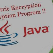 Symmetric Encryption Program Tutorial Java Programming Coding
