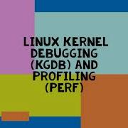 Project 1B Linux Kernel Debugging KGDB And Profiling PERF