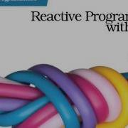 Reactive Programming With RxJS Untangle Your Asynchronous JavaScript Code