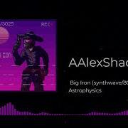 28 Big Iron Synthwave 80s Remix By Astrophysics