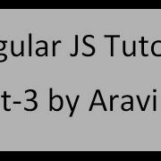 Angular JS Tutorial Part 3 By Aravind