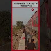 Maharashtra Train Tragedy Passengers Jump On Track Amid Rumours Of Fire Get Run Over By Train