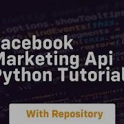 Facebook Marketing Api Python Tutorial
