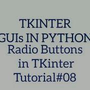 TKINTER GUIs IN PYTHON Radio Buttons In TKinter Tutorial 08