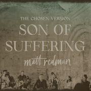 Matt Redman Son Of Suffering The Chosen Version