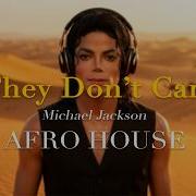 Michael Jackson They Don T Care About Us Deep Melodic Afro House Remix